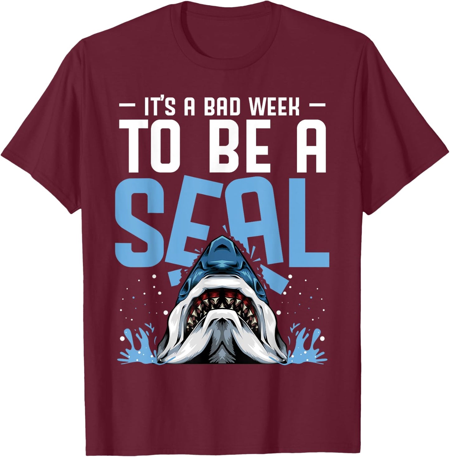 It's A Bad Week To Be A Seal Shark Funny Saying T-Shirt - T-Shirt | Maroon