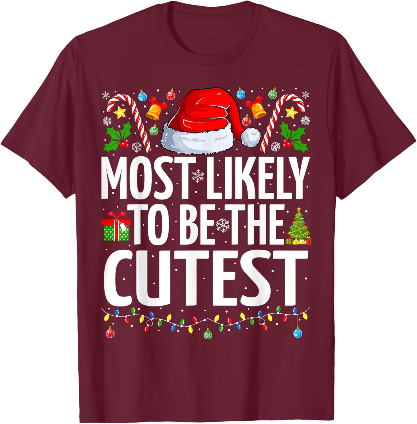 Most Likely To Be The Cutest Xmas Family Matching Christmas T-Shirt - T-Shirt | Maroon