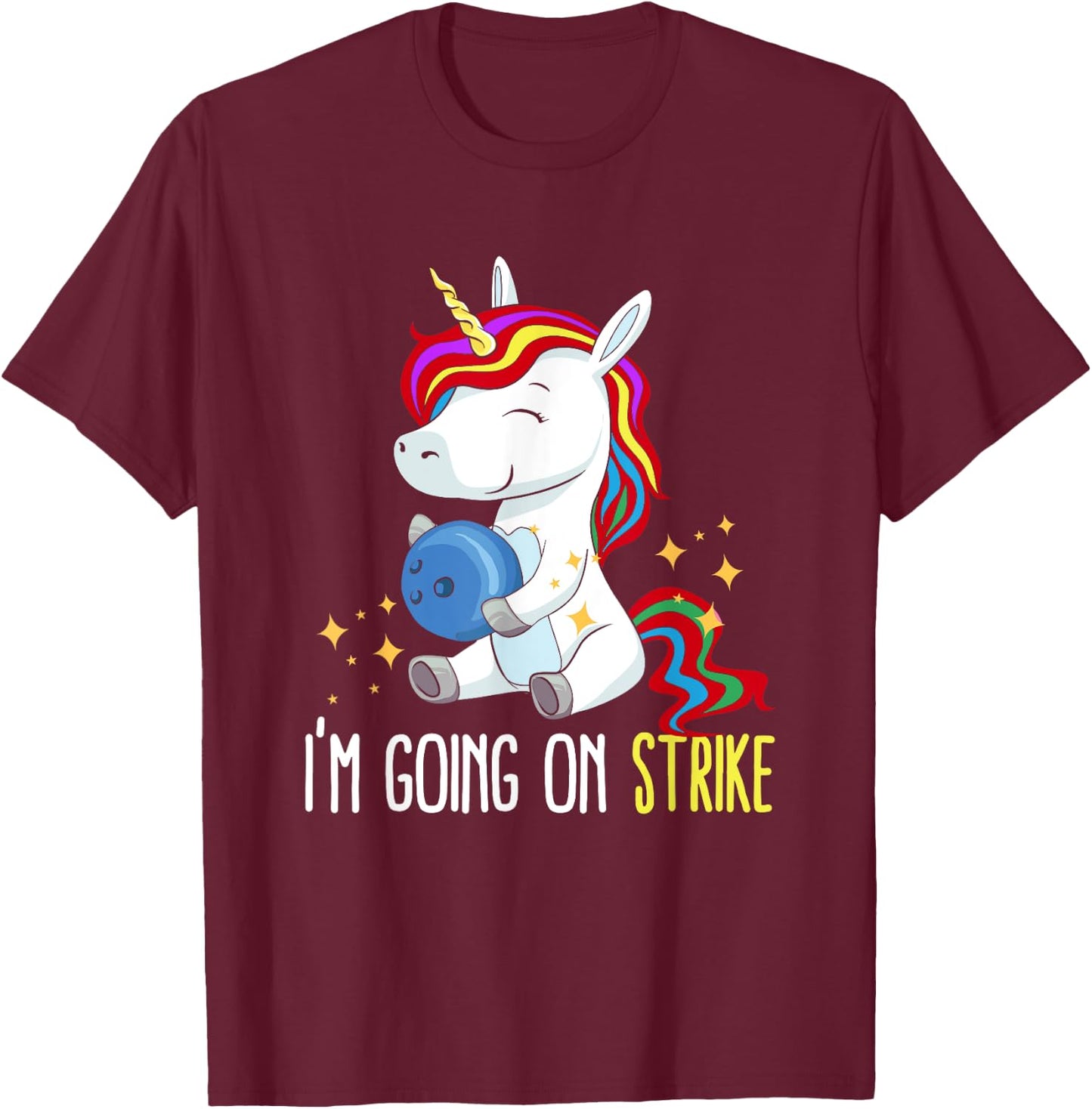 I'm Going On Strike Unicorn Bowling Team Bowler Bowls T-Shirt - T-Shirt | Maroon