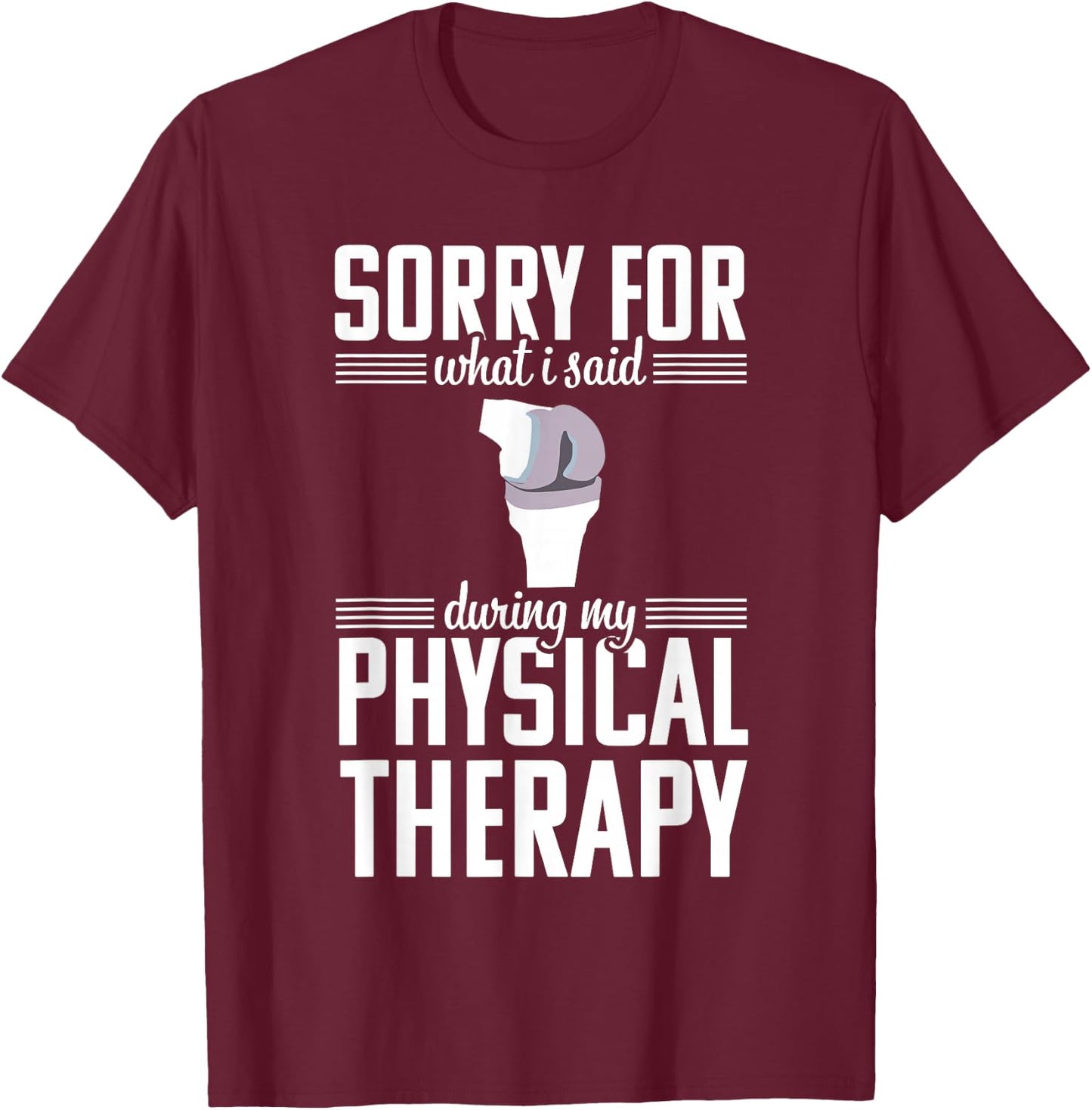 Knee Replacement Funny Therapy Surgery Recovery Arthroplasty T-Shirt - T-Shirt | Maroon