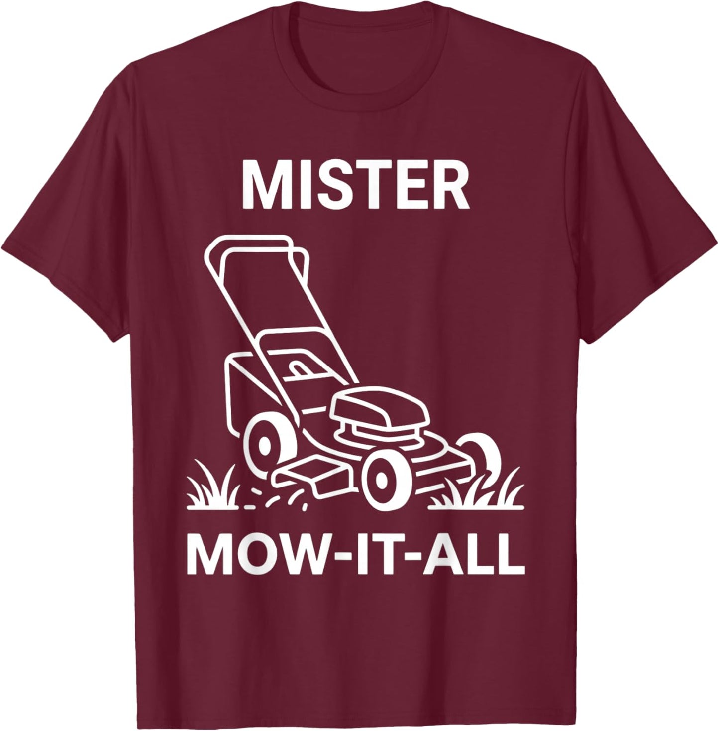 Mister Mow-It-All Lawn Care Enthusiast Funny Yardwork T-Shirt - T-Shirt | Maroon