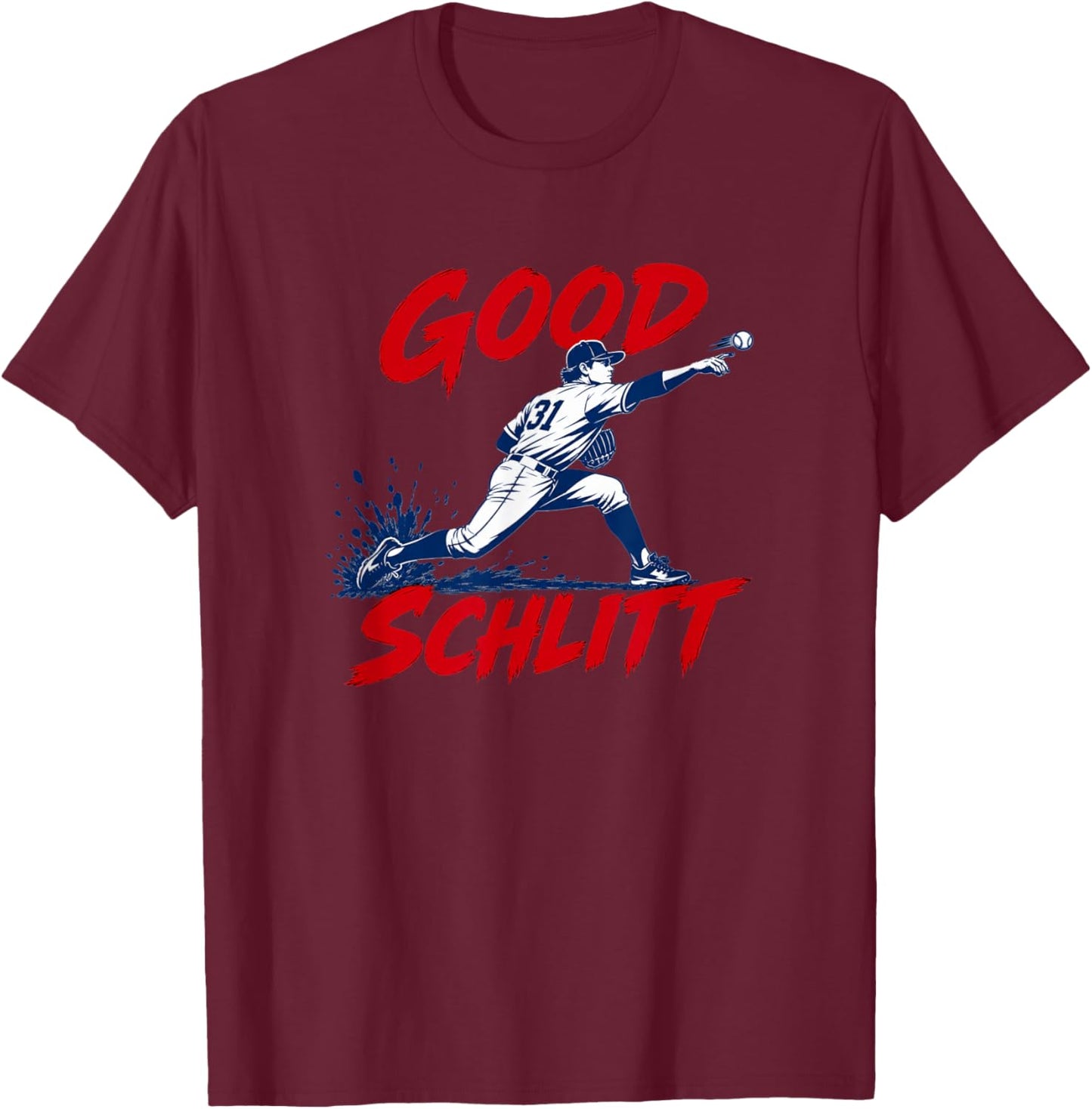 Good Schlitt Rookie Baseball Pitcher 31 Fans Men Women T-Shirt - T-Shirt | Maroon