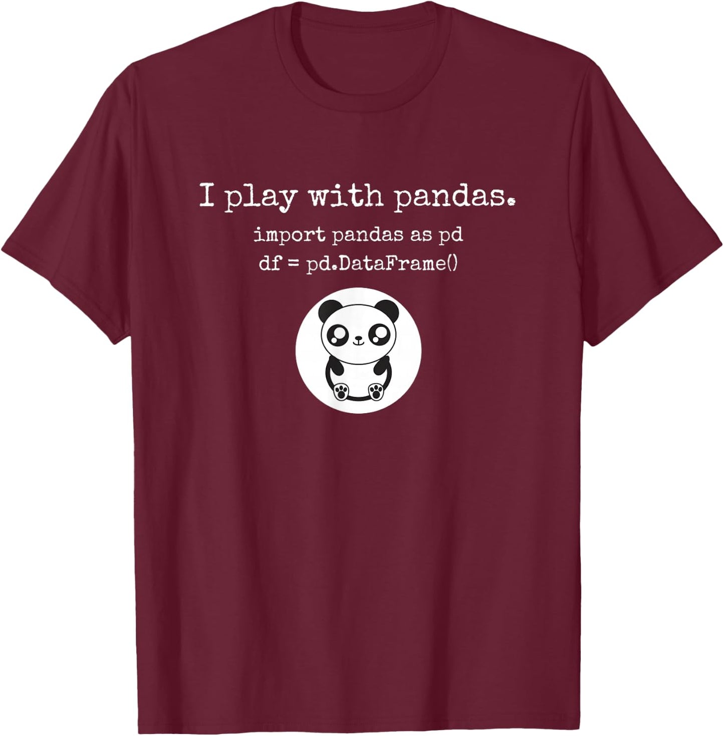 Funny playing with python pandas data science t shirt T-Shirt - T-Shirt | Maroon