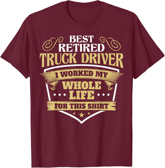 Best Retired Truck Driver Funny Retirement Truck Drivers T-Shirt - T-Shirt | Maroon