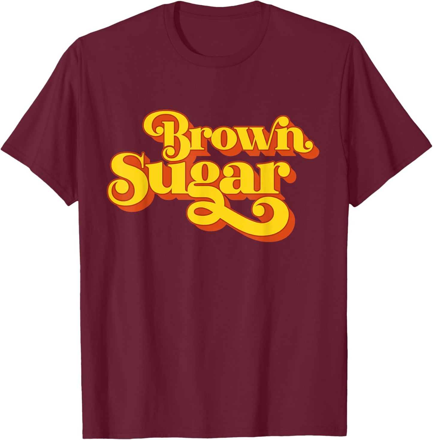 Brown Sugar! Gift Black Women T-Shirt - T-Shirt | Maroon