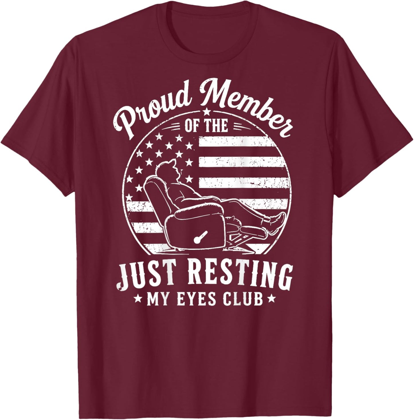 (On Back) Proud Member of The Just Resting My Eyes Club Dad T-Shirt - T-Shirt | Maroon