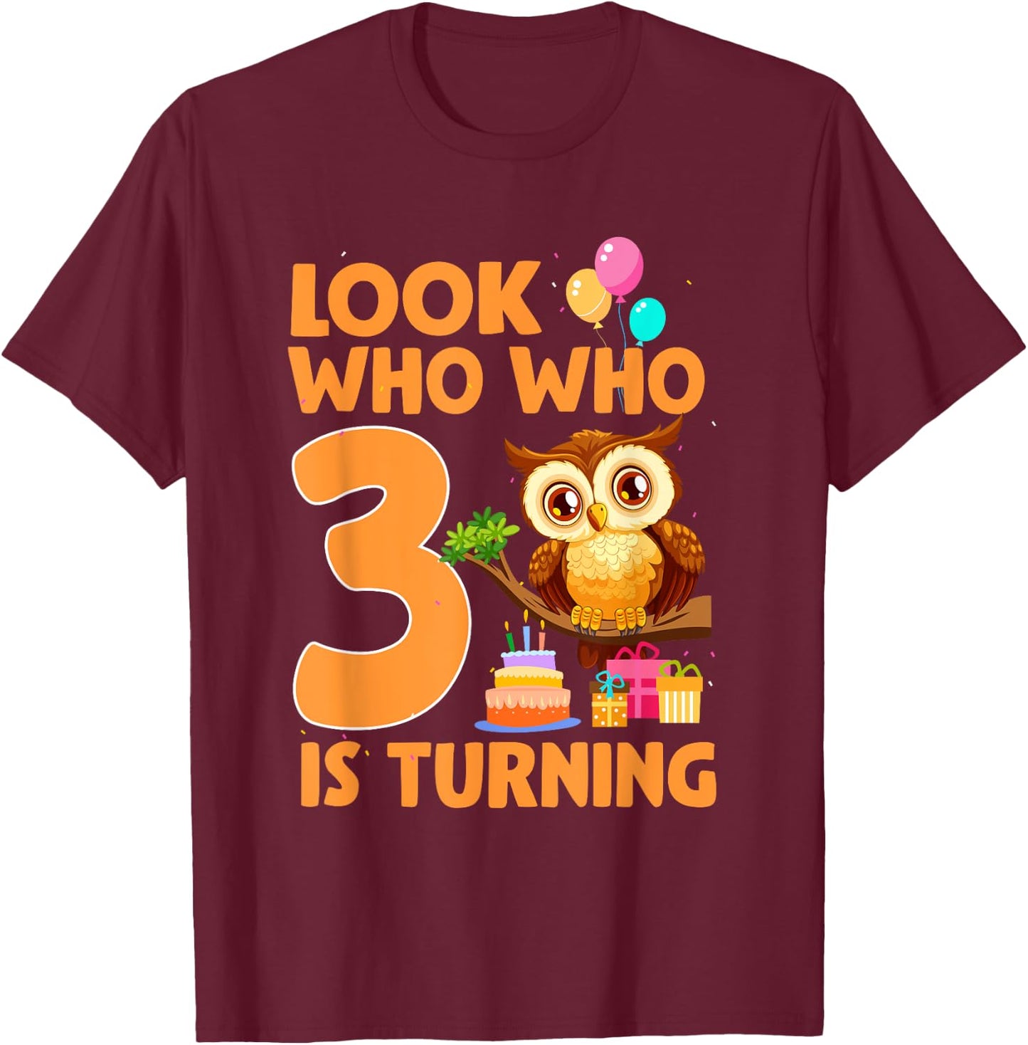 Look Who Who Is Turning 3 Year Old Birthday Owl Theme 3rd T-Shirt - T-Shirt | Maroon