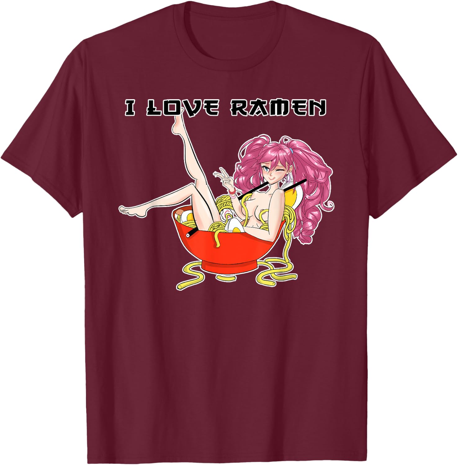 Ramen Hentai Anime Girl I Japanese Waifu Otaku Food Lover T-Shirt - T-Shirt | Maroon