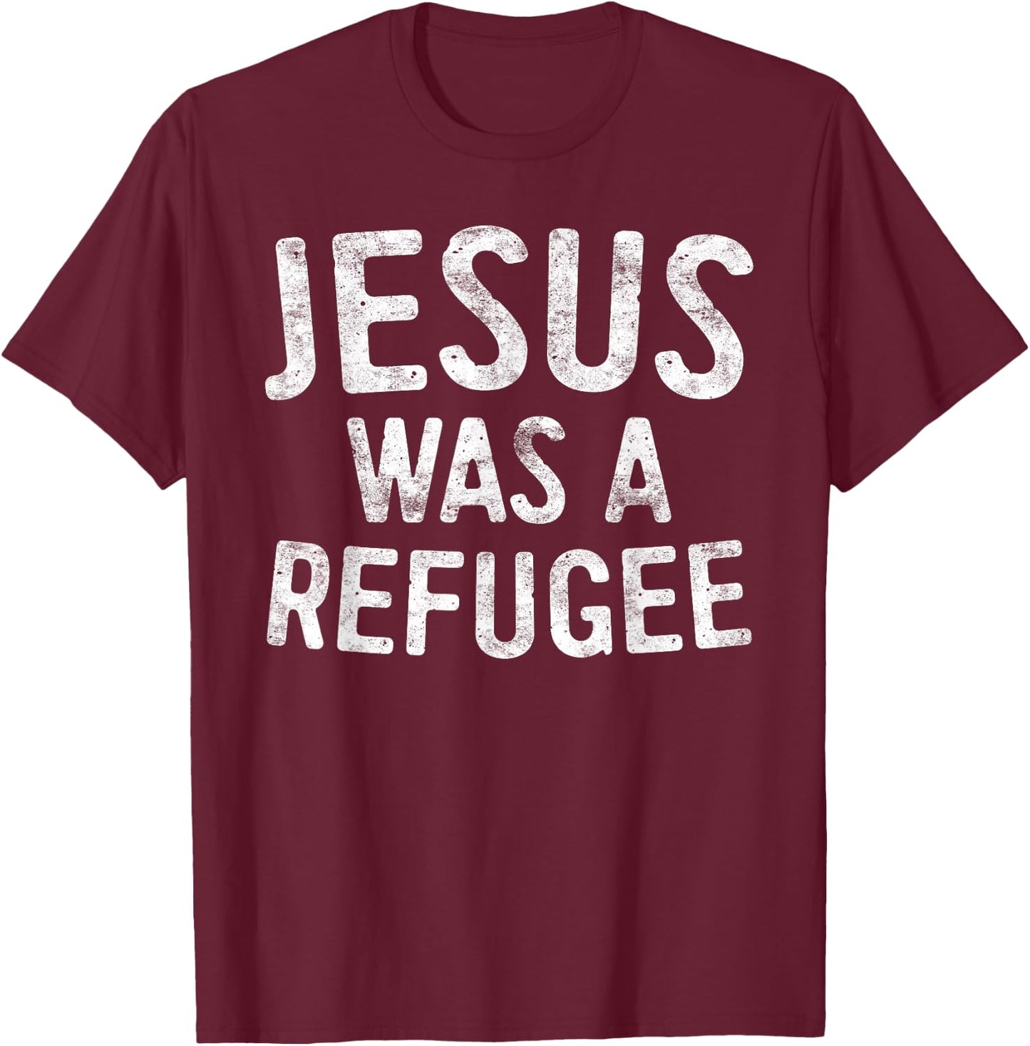 Jesus Was A Refugee Shirt Men Women Kids Pro Immigrant T-Shirt - T-Shirt | Maroon