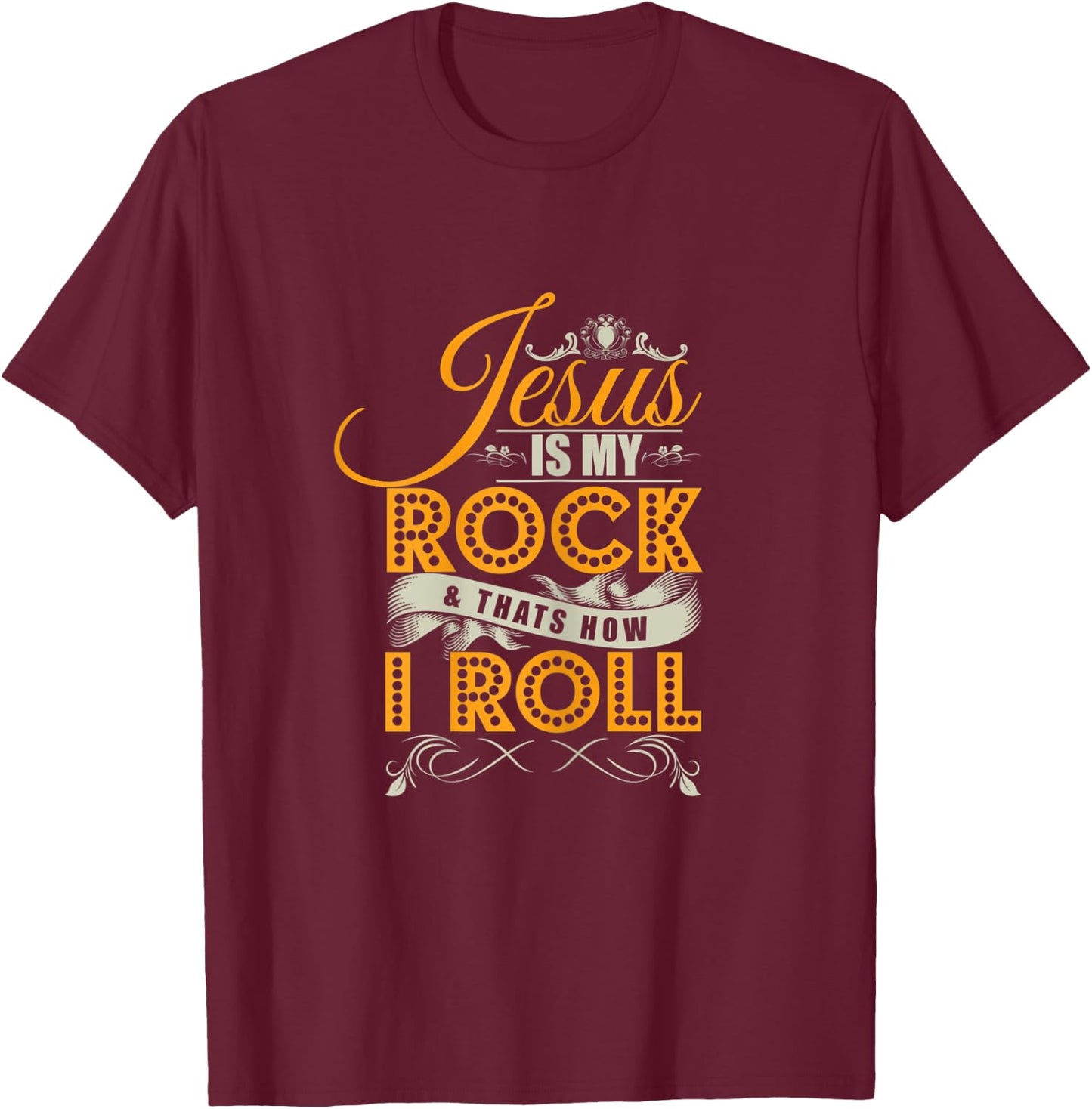 Jesus Is My Rock & That's How I Roll Christian Jesus Apparel T-Shirt - T-Shirt | Maroon