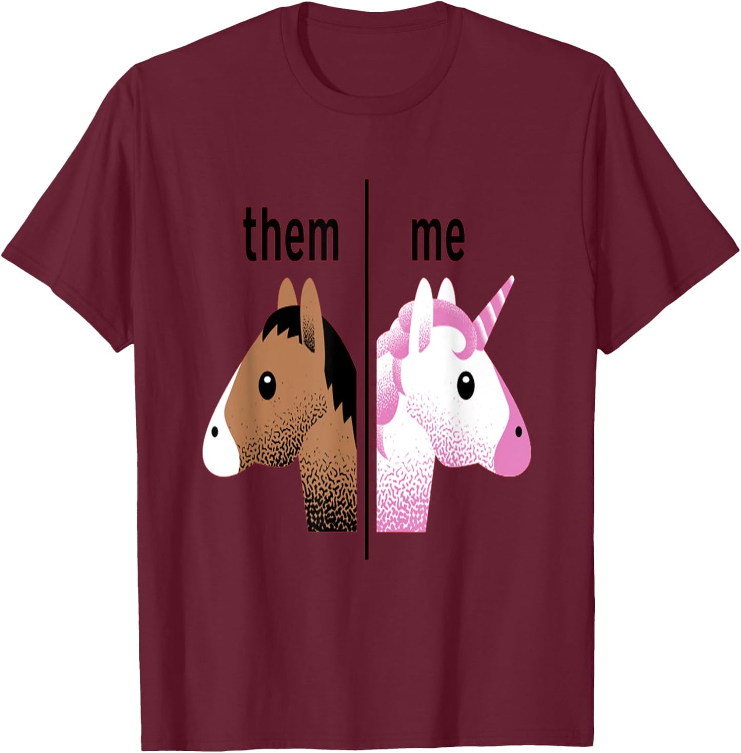 Them, Me unicorn funny T-Shirt - T-Shirt | Maroon