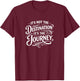 It's Not The Destination - It's The Journey T-Shirt - T-Shirt | Maroon