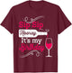 Sip Sip Hooray It's My Birthday Funny Wine Lover Drinking T-Shirt - T-Shirt | Maroon