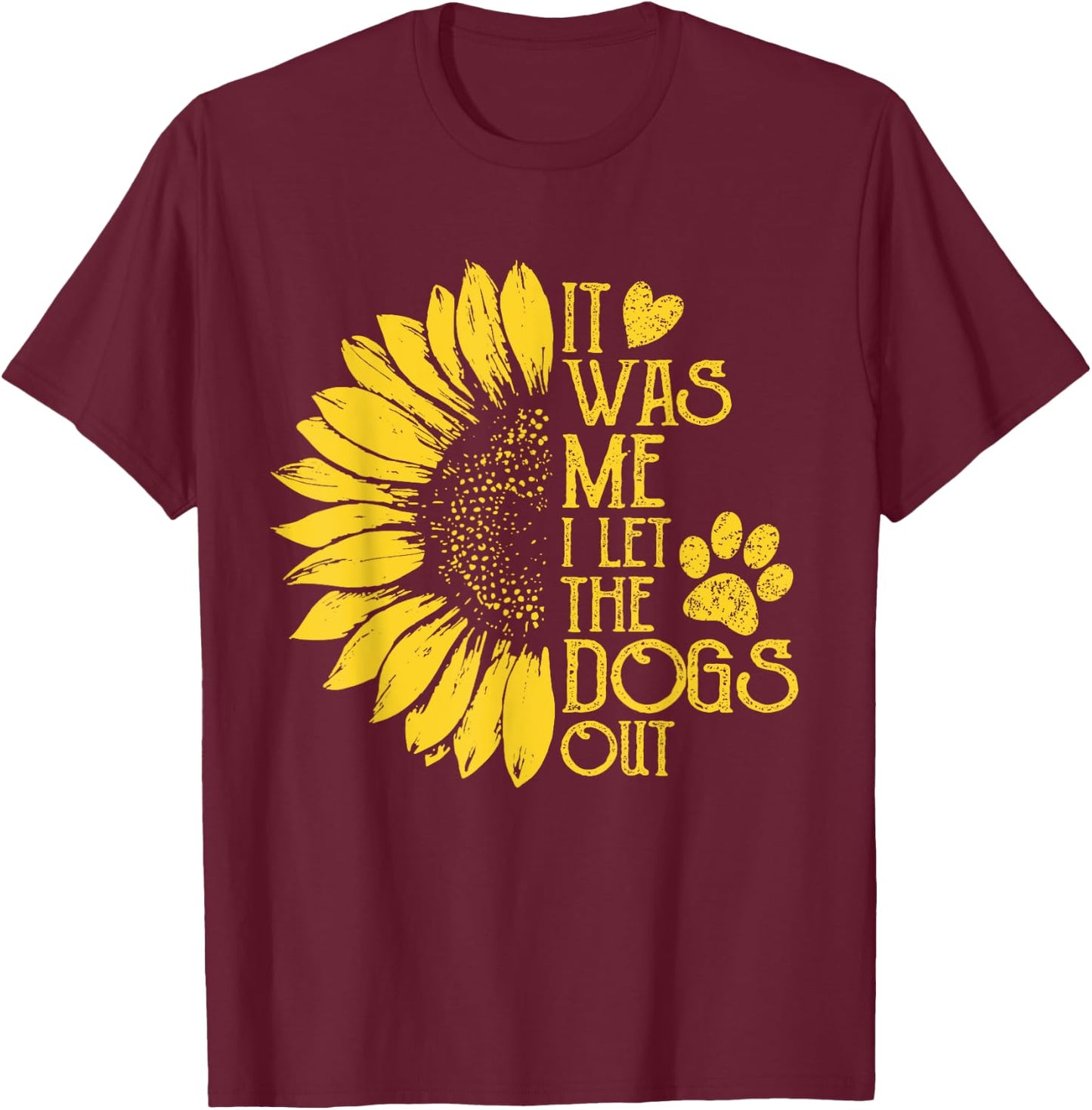 it was me i let the dogs out , Funny Puppy Lover Gift T-Shirt - T-Shirt | Maroon