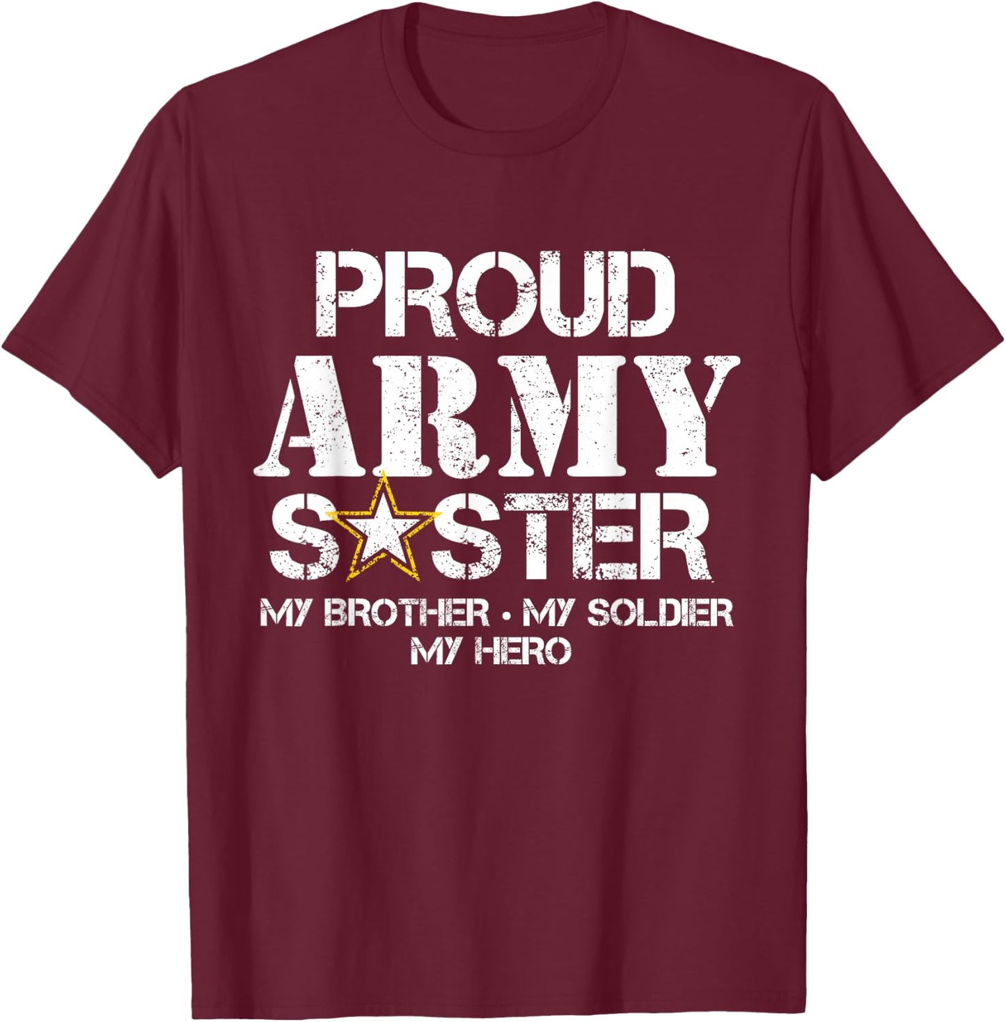Proud Army Sister T Shirt Military Sister My Soldier My Hero T-Shirt - T-Shirt | Maroon