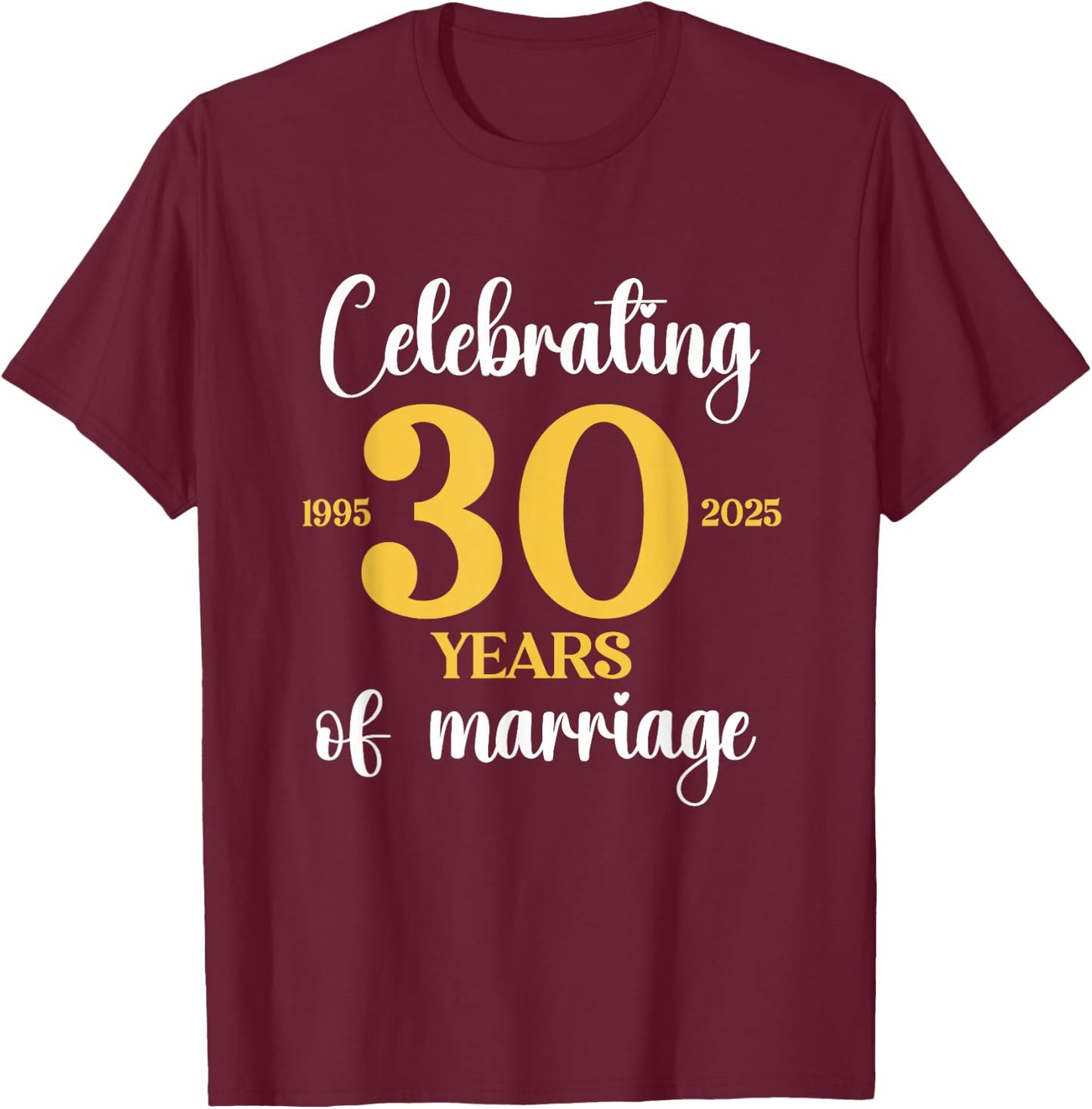 30 Years Of Marriage Est. 1995 2025 30th Wedding Anniversary T-Shirt - T-Shirt | Maroon