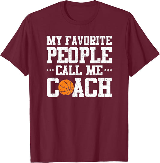 My Favorite People Call Me Coach Funny Basketball T-Shirt - T-Shirt | Maroon