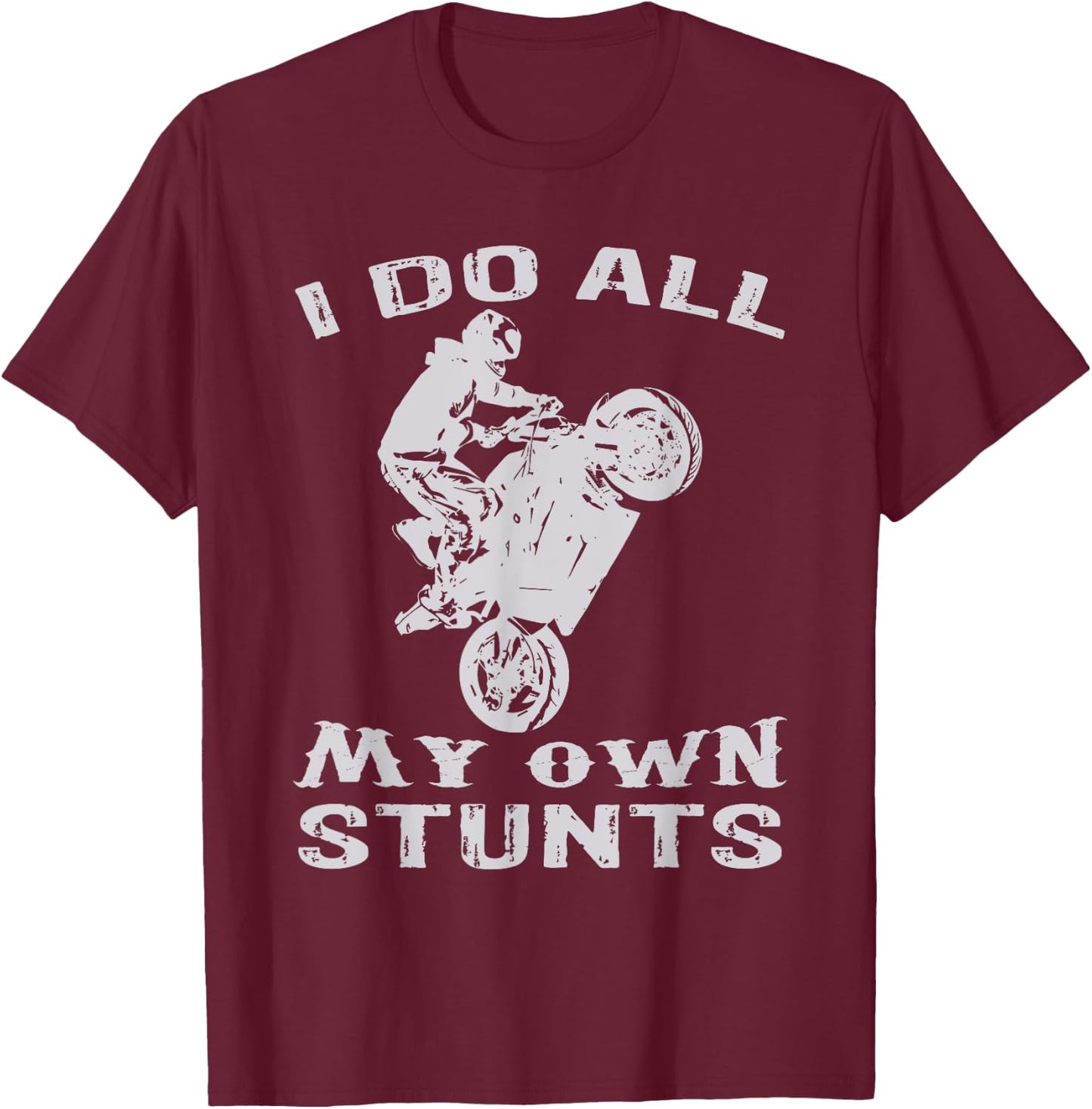 Cool Motorcycle I Do All My Own Stunts Bike T-Shirt - T-Shirt | Maroon