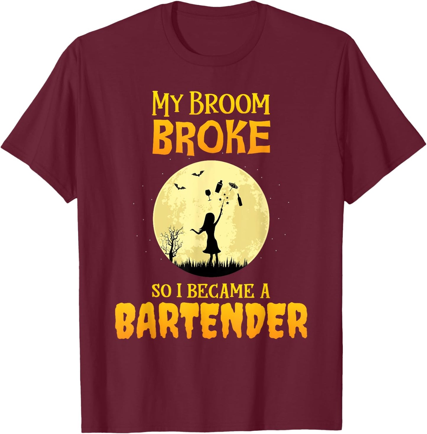My Broom Broke So I Became a Bartender Funny Witch T-Shirt - T-Shirt | Maroon