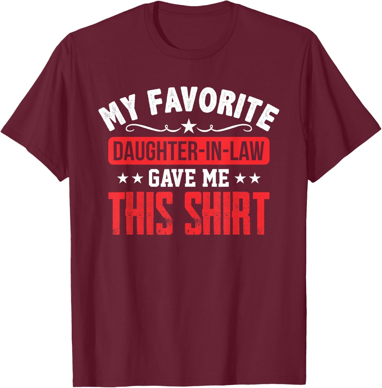 Father in Law Gift from Daughter in Law Funny Favorite Shirt T-Shirt - T-Shirt | Maroon
