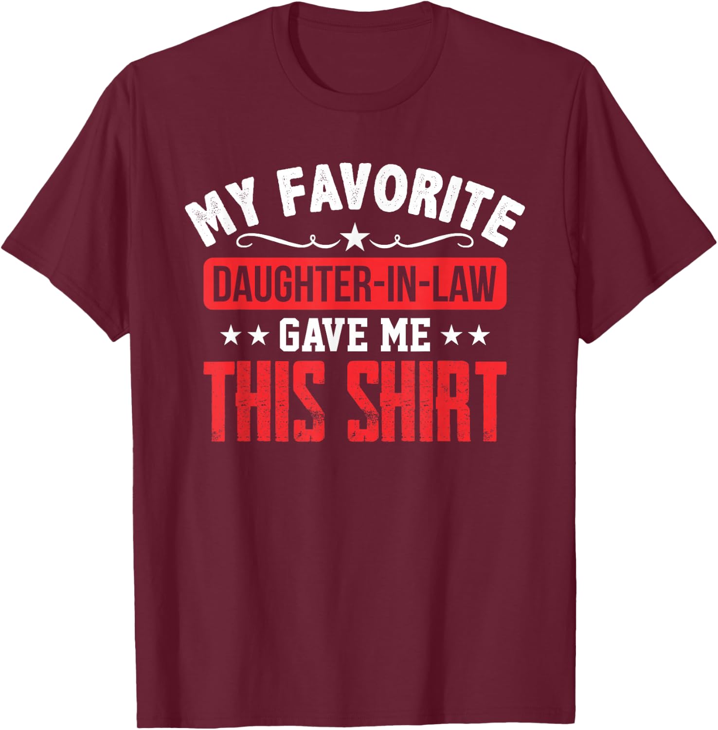 Father in Law Gift from Daughter in Law Funny Favorite Shirt T-Shirt - T-Shirt | Maroon