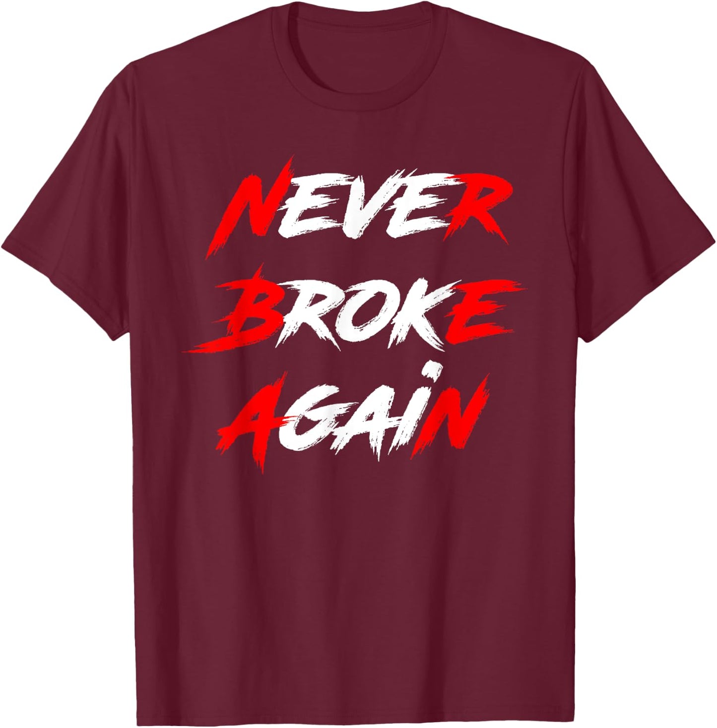 Never Broke Again Hustle & Grind Motivational T-Shirt - T-Shirt | Maroon