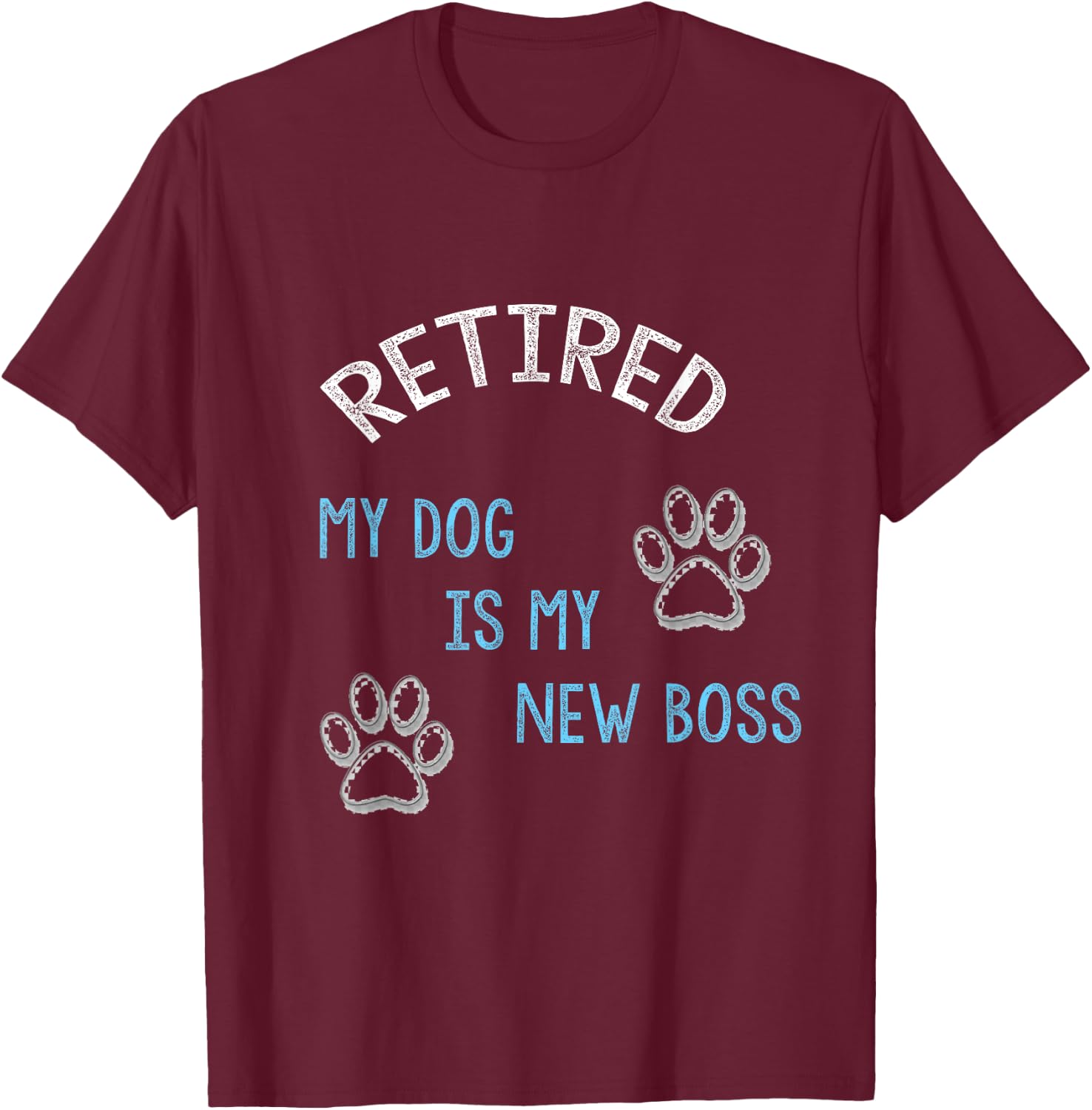 Retired my dog is my new boss T-Shirt - T-Shirt | Maroon