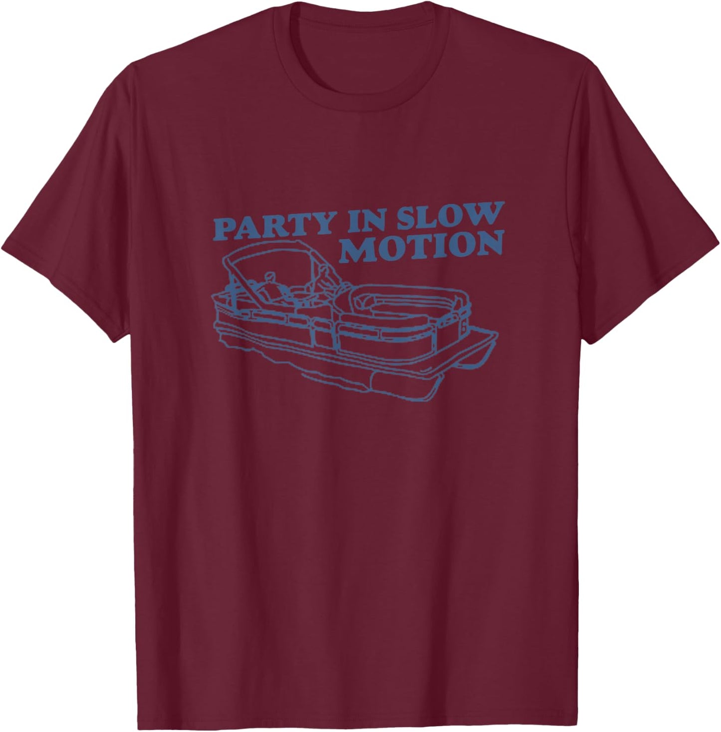 Pontoon Captain Shirt - Funny Party In Slow Motion T-Shirt - T-Shirt | Maroon