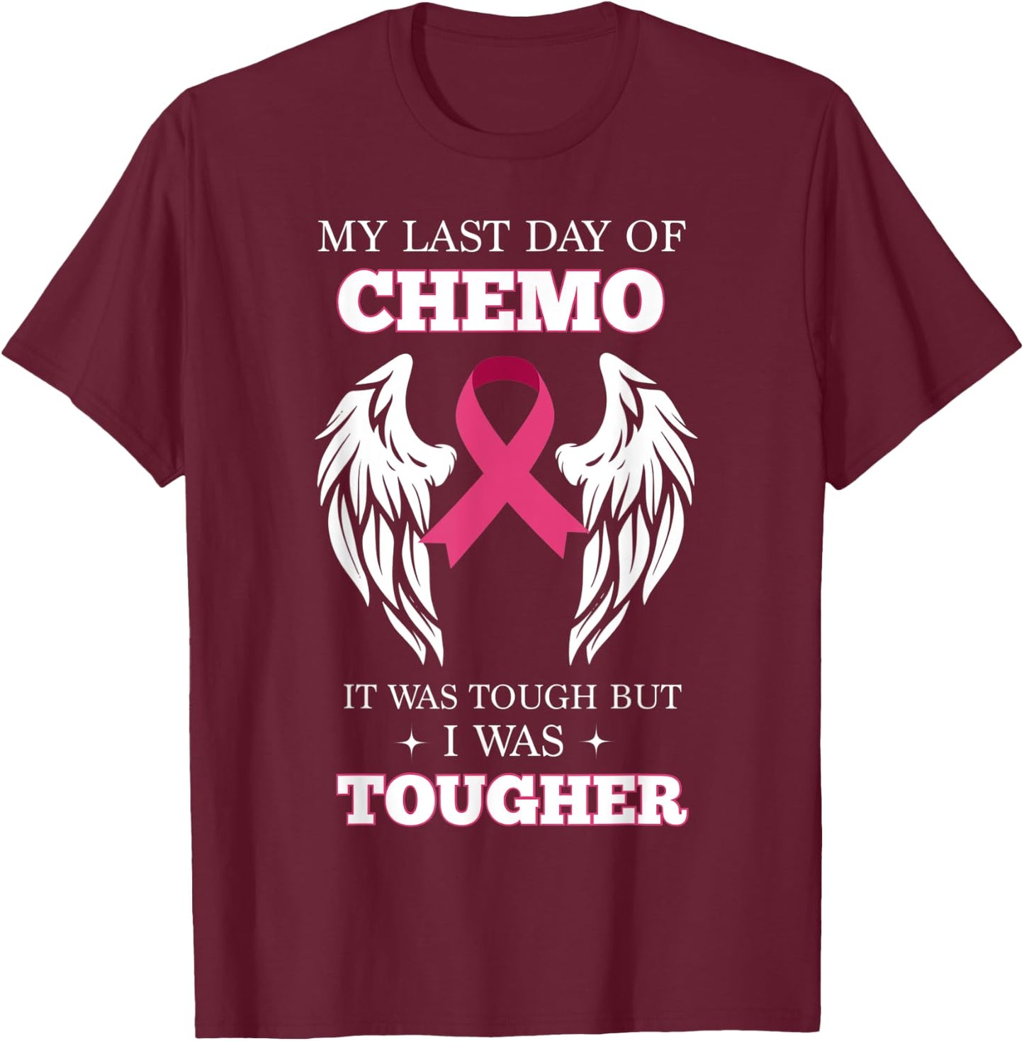 My Last Day Of Chemo Was Tough Breast Cancer T-Shirt - T-Shirt | Maroon