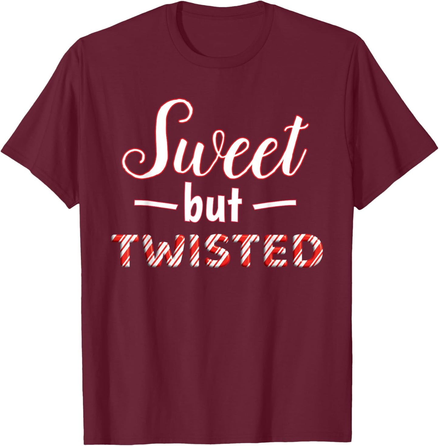 Funny and cute Sweet But Twisted T-Shirt - T-Shirt | Maroon