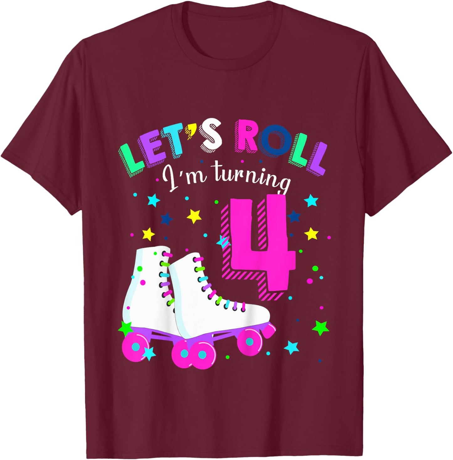 Let's Roll I'm Turning 4 Roller Skates Rolling into 4 years T-Shirt - T-Shirt | Maroon