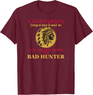 Vegetarian Old Indian Word for Bad Hunter T-Shirt - T-Shirt | Maroon