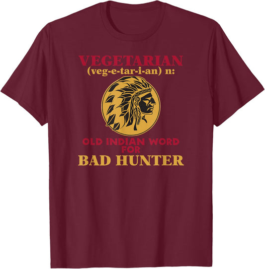 Vegetarian Old Indian Word for Bad Hunter T-Shirt - T-Shirt | Maroon