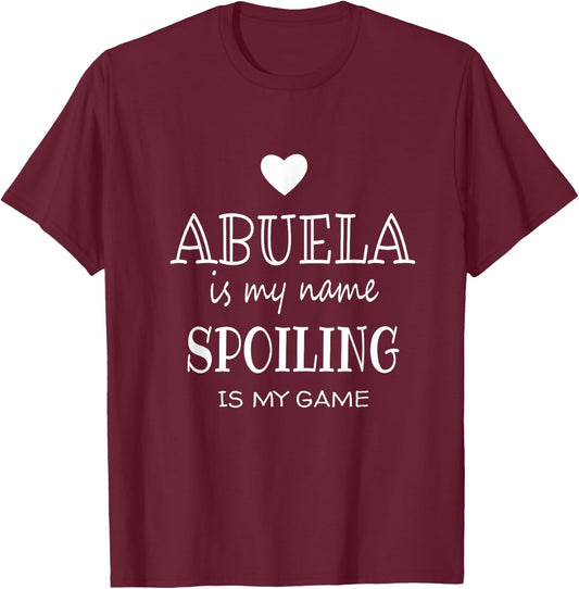 Abuela Is My Name Graphic Funny Gift Abuela Grandma T-Shirt - T-Shirt | Maroon
