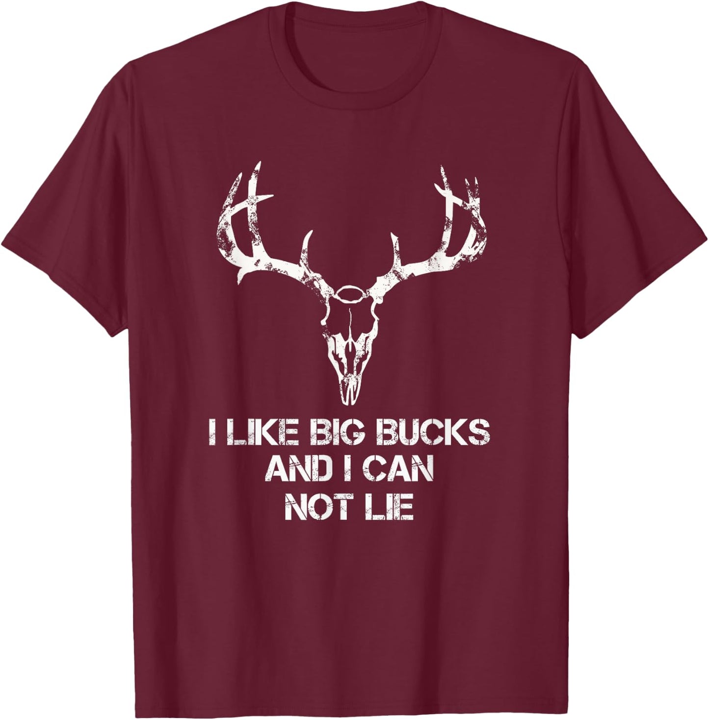 I Like Big Bucks And I Can Not Lie T shirt-Deer Skull shirt T-Shirt - T-Shirt | Maroon