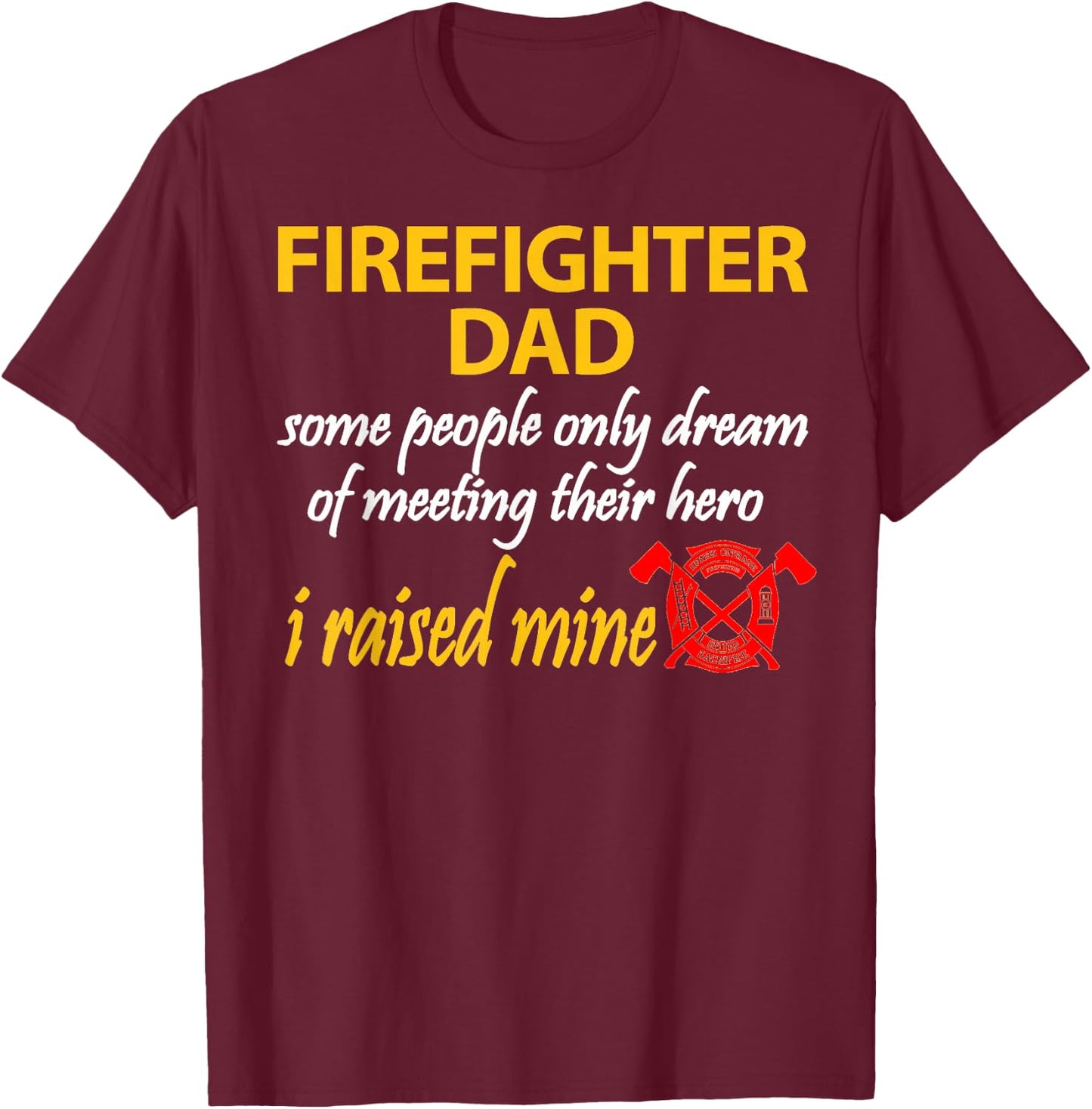 My Son Is A Firefighter Shirt Firefighter Dad Shirt T-Shirt - T-Shirt | Maroon