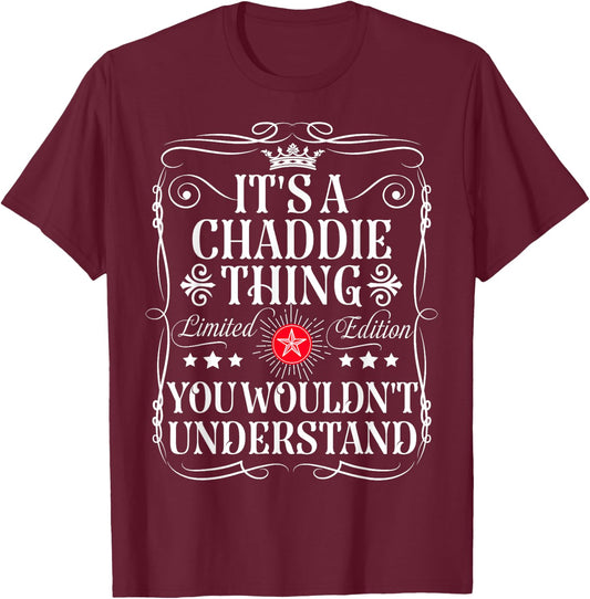 Chaddie Name Its A Chaddie Thing You Wouldn't Understand T-Shirt - T-Shirt | Maroon