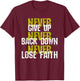 Sedulous Text Design - Never Give Up Back Down Lose Faith T-Shirt - T-Shirt | Maroon