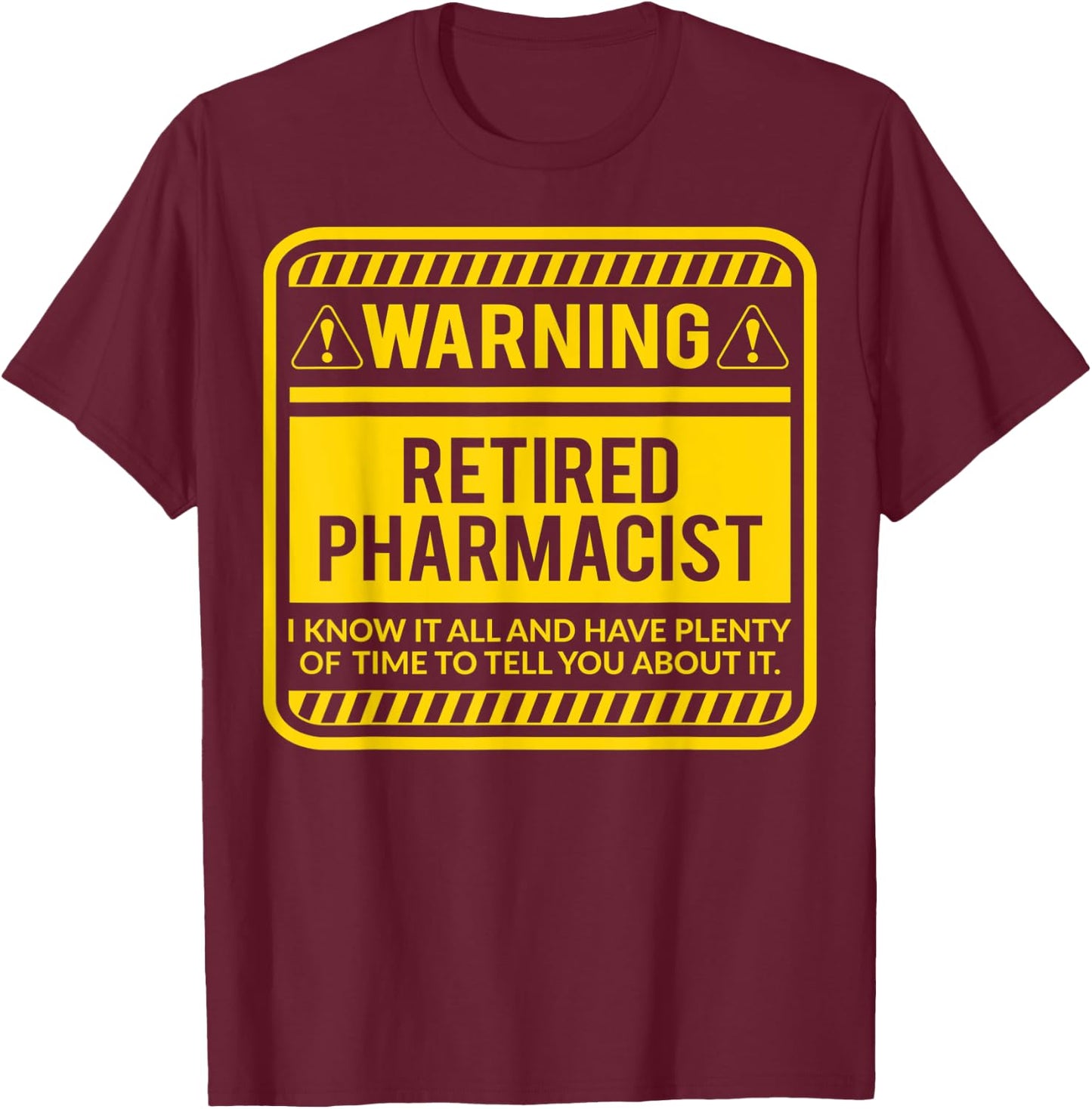 Retirement Gifts Retirement Party Warning Retired Pharmacist T-Shirt - T-Shirt | Maroon