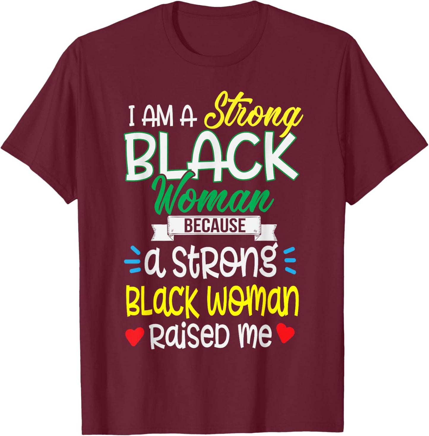 Strong Black Woman Raised Me Girl Melanin Christmas Gift T-Shirt - T-Shirt | Maroon