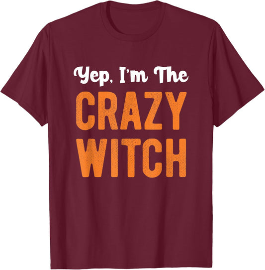 Yep I'm The Crazy Witch Matching Couple Halloween Costume T-Shirt - T-Shirt | Maroon