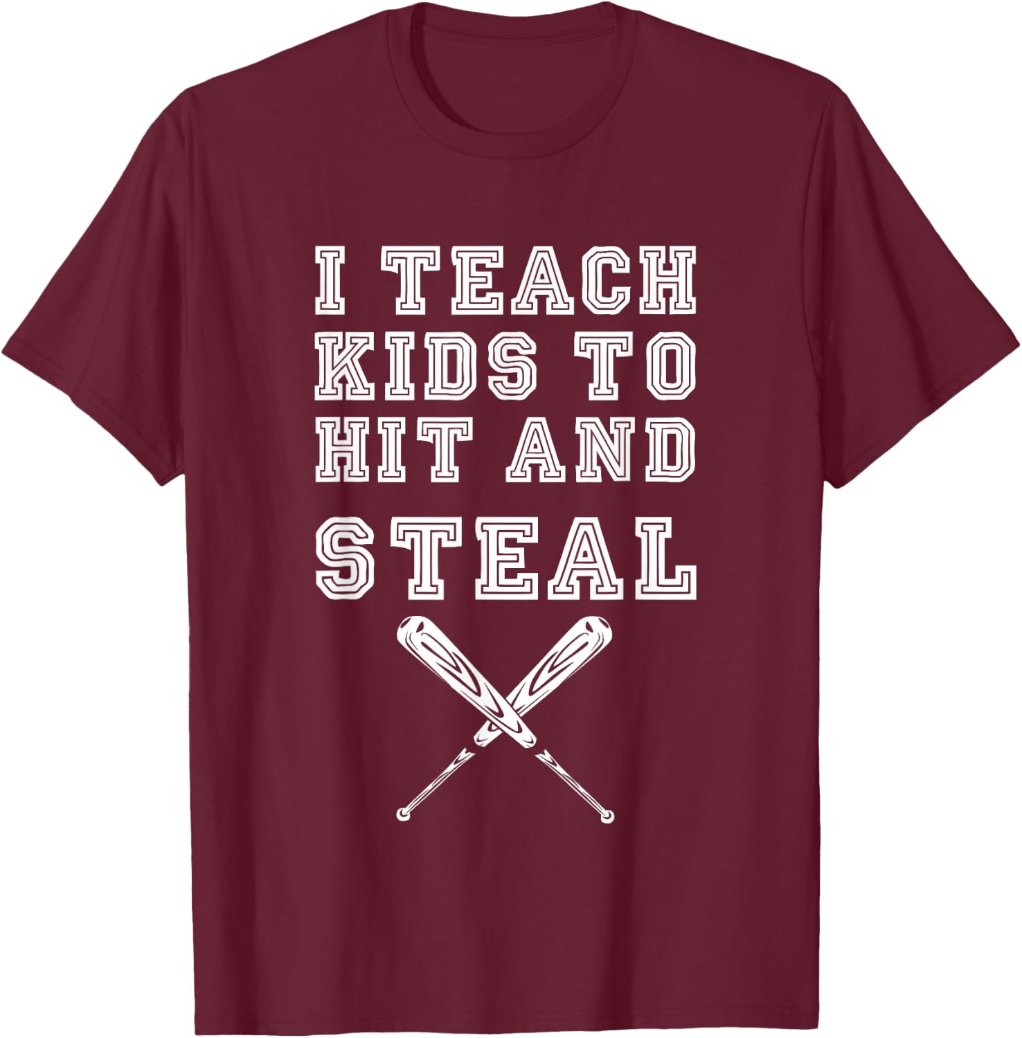 I Teach Kids to Hit and Steal - Baseball Coach T-Shirt - T-Shirt | Maroon