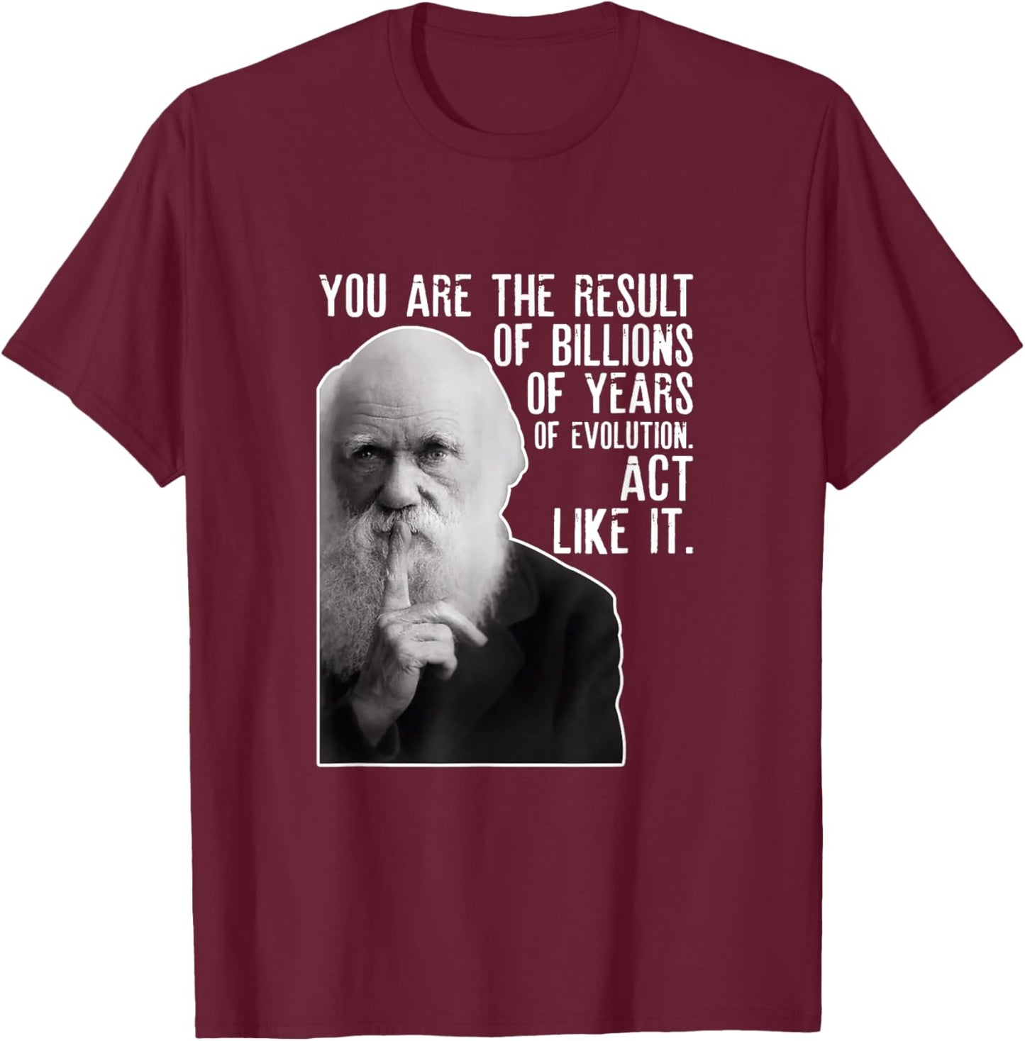 Charles Darwin Portrait With His Funny Quote About Evolution T-Shirt - T-Shirt | Maroon
