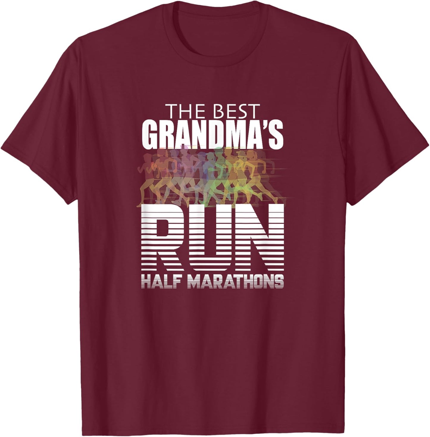 The Best Grandmas Run Half Marathons - Women Runner T Shirt T-Shirt - T-Shirt | Maroon