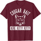Cougar Bait T Shirt - Funny Cougar Shirt T-Shirt - T-Shirt | Maroon