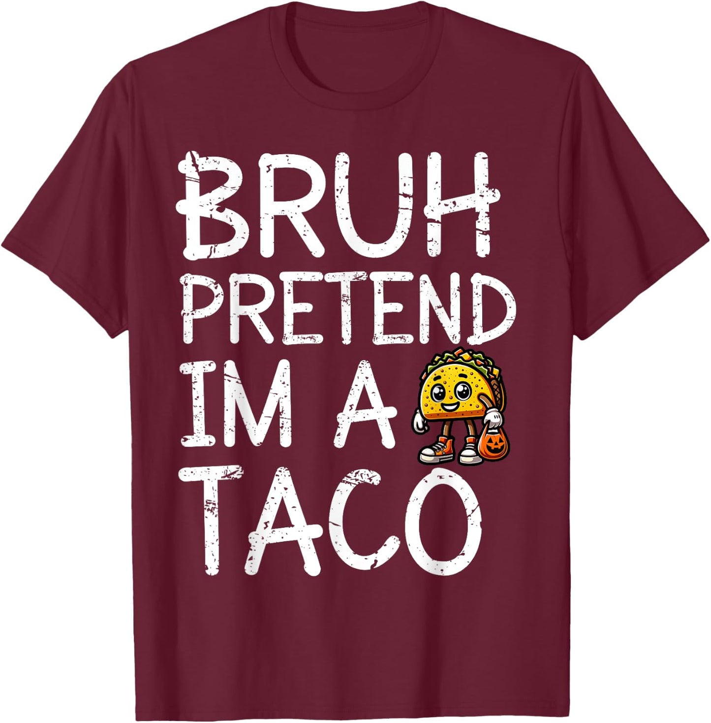 Bruh Pretend I'm A Taco Lazy Halloween Costume Last Minute T-Shirt - T-Shirt | Maroon