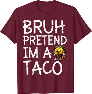 Bruh Pretend I'm A Taco Lazy Halloween Costume Last Minute T-Shirt - T-Shirt | Maroon
