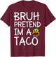 Bruh Pretend I'm A Taco Lazy Halloween Costume Last Minute T-Shirt - T-Shirt | Maroon