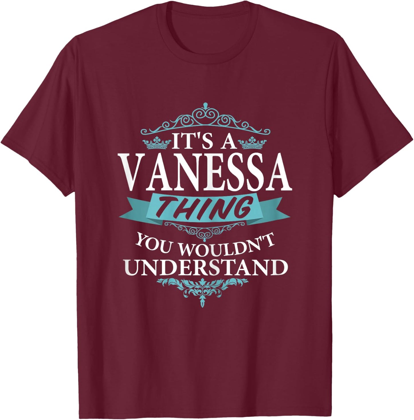 It's a Vanessa Thing You Wouldn't understand V4 T-Shirt - T-Shirt | Maroon