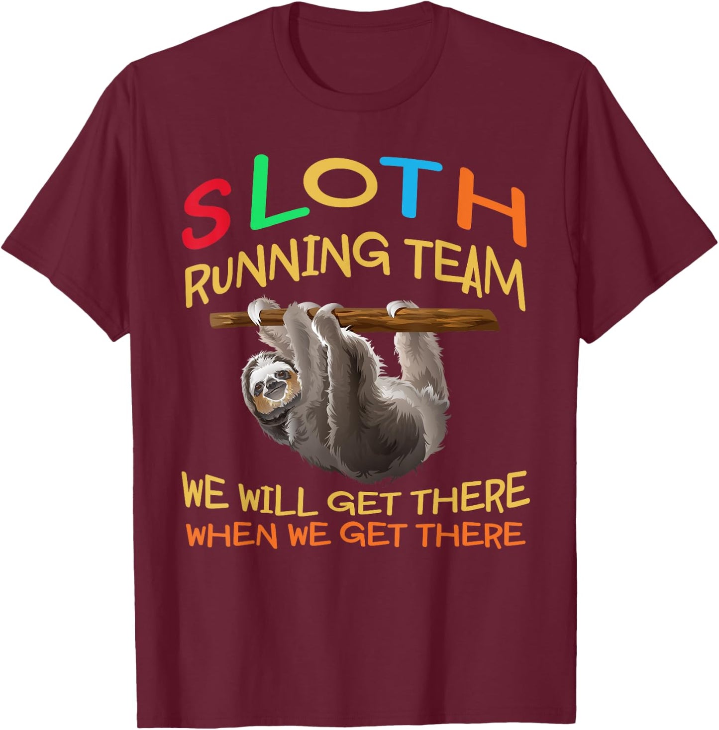 Sloth Running Team Shirt We'll Get There Vintage Funny Sloth T-Shirt - T-Shirt | Maroon